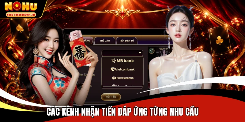 Các kênh nhận tiền đáp ứng từng nhu cầu