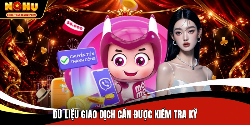 Dữ liệu giao dịch cần được kiểm tra kỹ