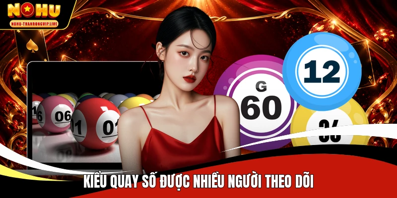 Kiểu quay số được nhiều người theo dõi