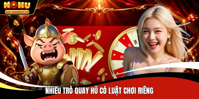 Nhiều trò quay hũ có luật chơi riêng