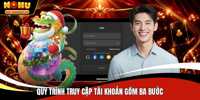 Quy trình truy cập tài khoản gồm ba bước